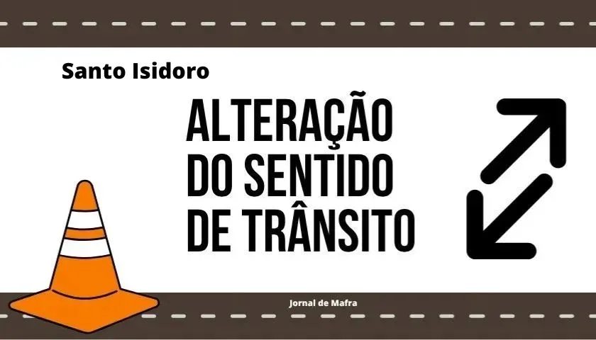 Mafra | Alteração do sentido de trânsito em Santo Isidoro